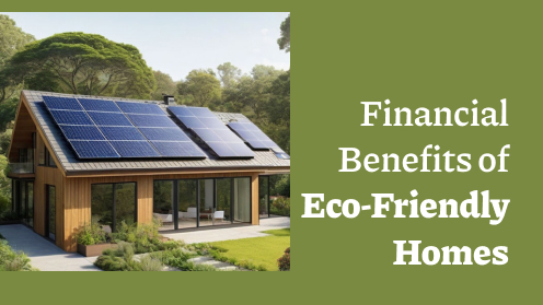 Financial Benefits of Eco-Friendly Homes